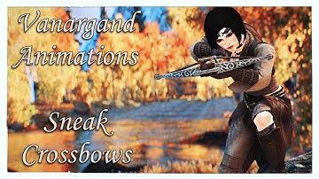 [Skyrim SE/AE] Vanargand Animations - Sneak Crossbows