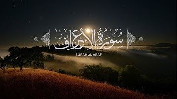 007 Surah Al-A'raf (سورة الأعراف) Heart touching voice