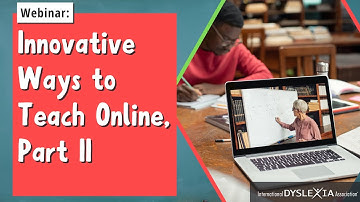 IDA Dyslexia Webinar | Innovative Ways to Teach Online, Part II