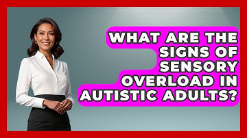 What Are The Signs Of Sensory Overload In Autistic Adults? - Answers About Autism