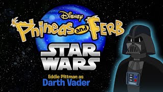 Phineas and Ferb: Star Wars — Darth Vader Voice Acting