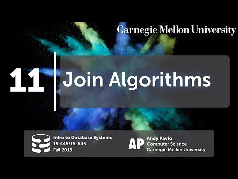 11 - Join Algorithms  (CMU Databases Systems / Fall 2019)