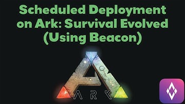 Beacon for Ark: Survival Evolved - Scheduled Deployments
