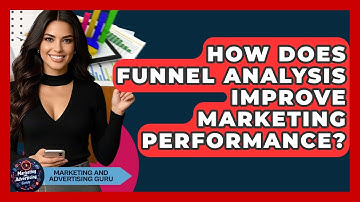 How Does Funnel Analysis Improve Marketing Performance? - Marketing and Advertising Guru