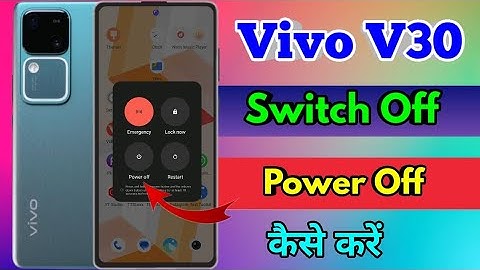 how to power off vivo v30, vivo v30 power off kaise kare