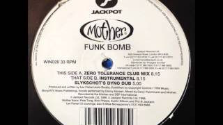 Mother - Funk Bomb (Zero Tolerance Club Mix) (HQ)