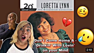 WE LOVE HER REALNESS!!! LORETTA LYNN - DON'T COME HOME A-DRINKIN (WITH LOVIN ON YOUR MIND) REACTION