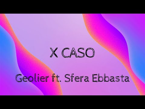 Geolier ft. Sfera Ebbasta - X CASO (Lyrics) (Testo)