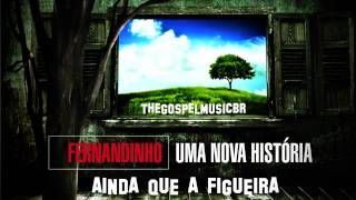 Video thumbnail of "Fernandinho - Ainda Que a Figueira"