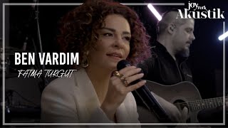 Fatma Turgut - Ben Vardım | JoyTurk Akustik 2022