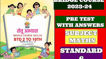 STD 6TH।।MATHS।। गणित/PRE TEST WITH ANSWERS/BRIDGE COURSE 2023-24/सेतू अभ्यास 2023-24