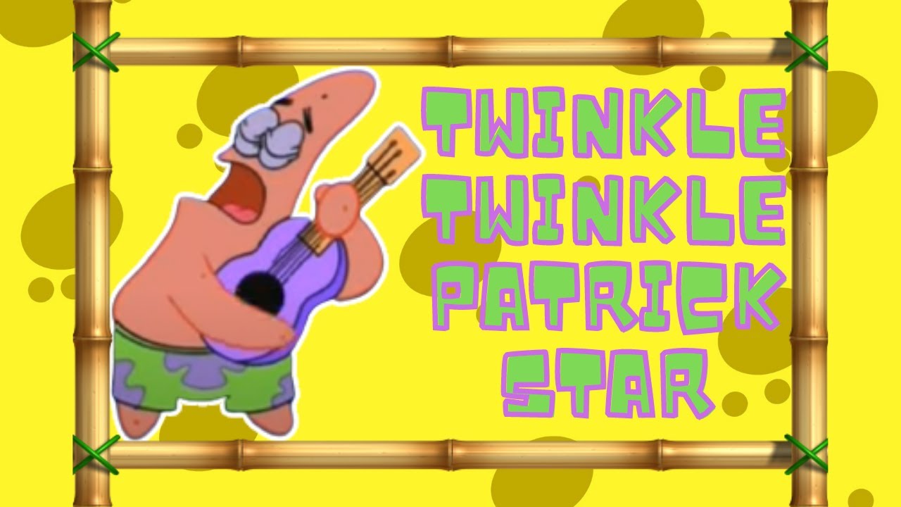Twinkle Twinkle Patrick Star Floz MG Edition YouTube Twinkle twinkle patrick star floz mg edition youtube