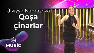 Ülviyyə Namazova - Qoşa Çinarlar