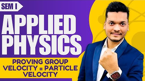 Proving Group Velocity =  Particle velocity | Engineering physics | Quantum physics |