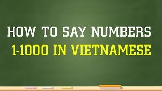 ... how to say numbers 1-1000 in vietnamese