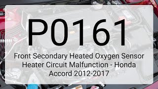 DTC P0161: Front Secondary Heated Oxygen Sensor Heater Circuit Malfunction - Honda Accord 2012-2017