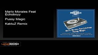 Marlo Morales feat. Echoboyy - Pussy Magic (KaktuZ Remix)