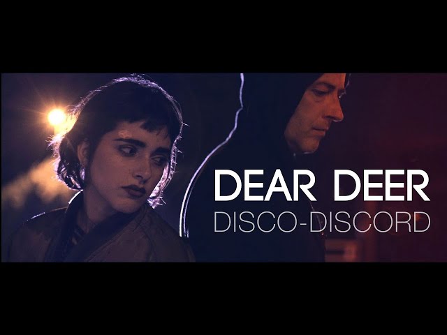 DEAR DEER : Disco-discord [official video]