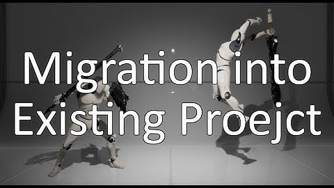 UE4 - Dynamic Combat System - Migration into Existing Project