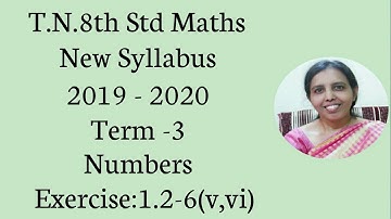 T.N.8th std maths New Syllabus 2019 - 2020 Term -3 Numbers Exercise:1.2-6(v,vi)