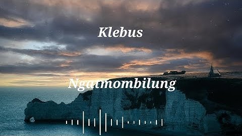 Ngatmombilung - klebus (lyrics/lirik)