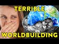 Your Worst World Building Mistakes