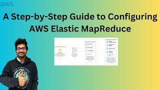 Amazon EMR: A StepbyStep Guide to Configuring Elastic MapReduce for Optimal Performance| AWS