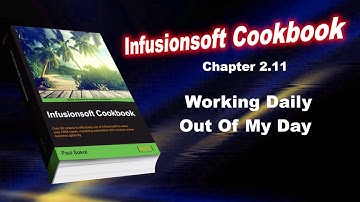 Infusionsoft Cookbook - Chapter 2.11 - Working Daily Out Of My Day