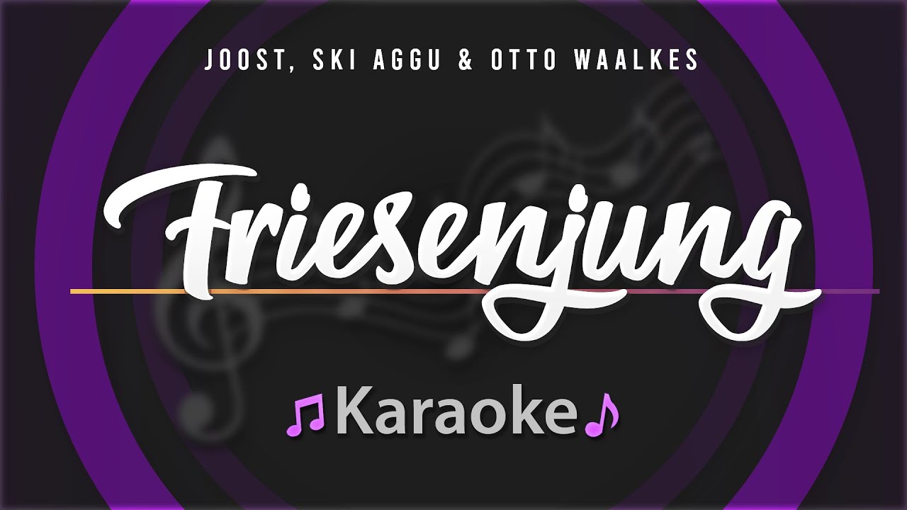 Friesenjung Joost, Ski Aggu & Otto Waalkes (Karaoke) Friesenjung Karaoke Version YouTube Friesenjung Joost, Ski Aggu & Otto Waalkes (Karaoke) Friesenjung Karaoke Version YouTube