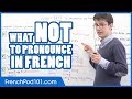 Improve Your French Pronunciation - What NOT to pronounce!
