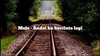 Mojo - Andai ku bercinta lagi lirik.