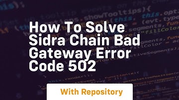 How to solve sidra chain bad gateway error code 502