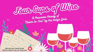 Video thumbnail of ""Four Cups of Wine": A Passover Parody of "Closer to Fine" by the Indigo Girls"