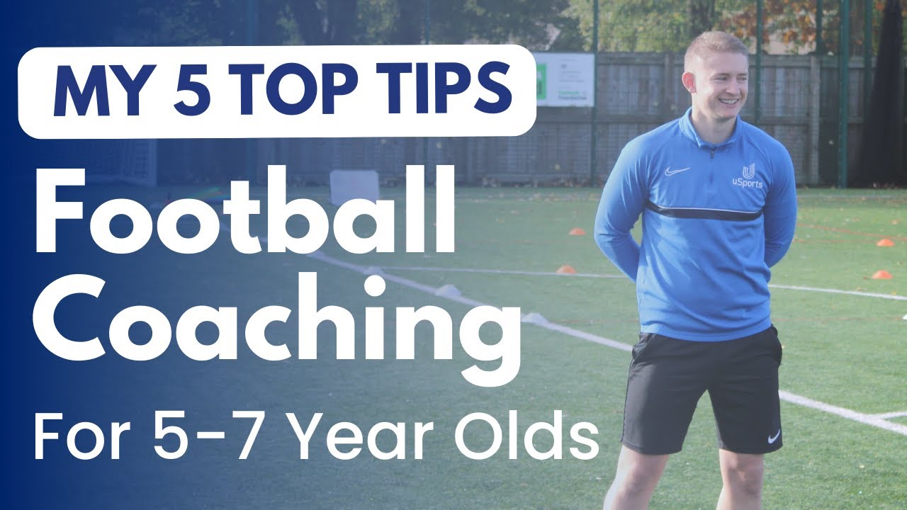 5 Top Football Coaching Tips For 5 7 Year Olds YouTube 5 Top Football Coaching Tips For 5 7 Year Olds YouTube