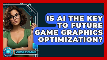 Is AI The Key To Future Game Graphics Optimization? - Your Computer Companion
