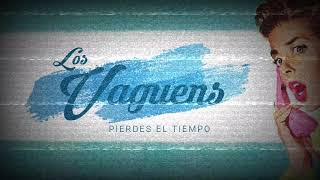 Video thumbnail of "Los Vaguens - Pierdes El Tiempo"