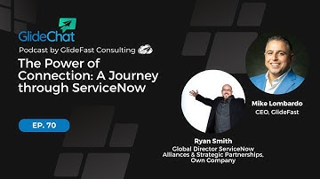 GlideChat Ep. 70: The Power of Connection: A Journey through ServiceNow