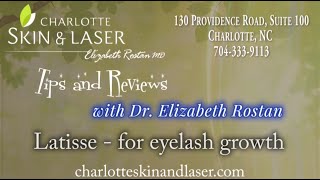 Charlotte Dermatologist Dr. Elizabeth Rostan reviews Latisse
