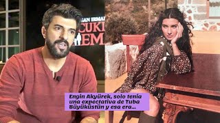 Engin Akyürek, solo tenía una expectativa de Tuba Büyüküstün y esa era...