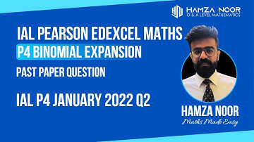 IAL Edexcel P4 January 2022 Q2 | Binomial Expansion | A level Maths | Hamza Noor
