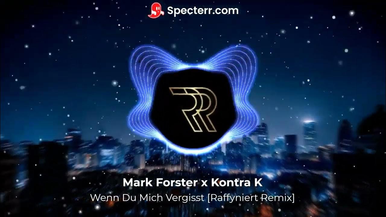 Mark Forster x Kontra K Wenn Du Mich Vergisst [Raffyniert Remix] YouTube
