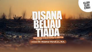 DISANA BELIAU TIADA - Ustadz DR. Muamar Ma'ruf, Lc., M.A.