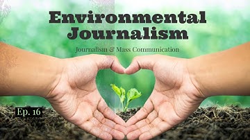 What is Environmental Journalism | Environment Journalist Reports On | Dr. Rajawat Manisha |