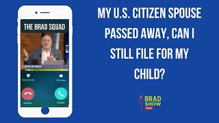 My U.S. Citizen Spouse Passed Away, Can I Still File For My child