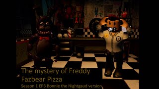 THE MYSTORY OF FREDDY FAZBEAR'S PIZZA | Season 1 | Episode 3 | BONNIE | The Nightguard Version