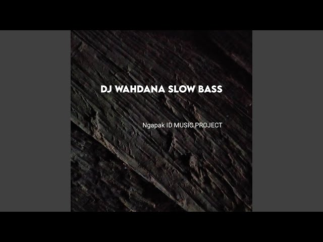 DJ Wahdana Slow Bass Religi class=