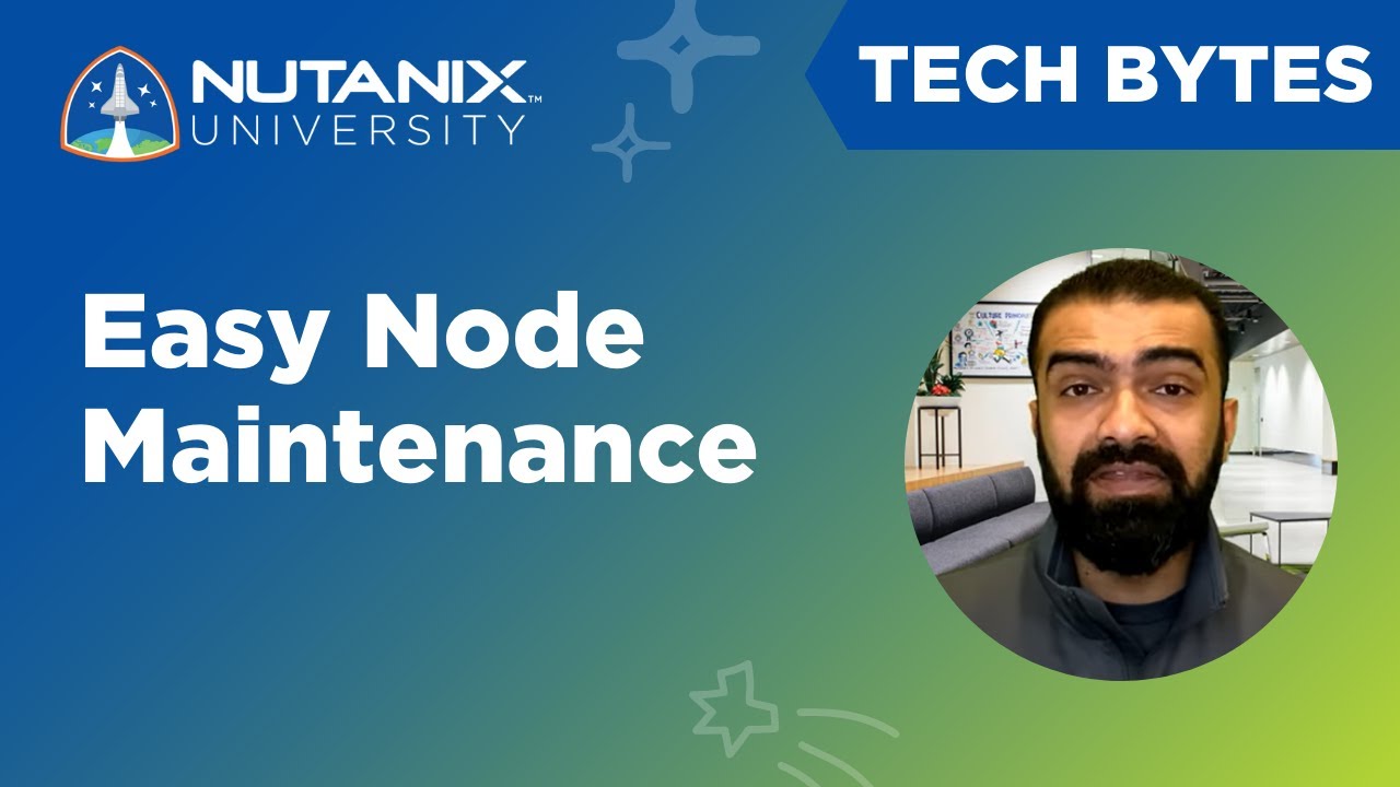 Whole Node Maintenance | AOS 6.1 | Tech Bytes | Nutanix University ...