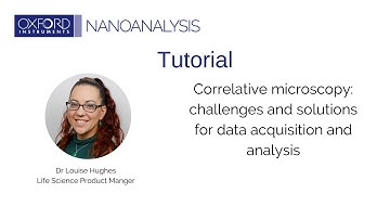 Correlative microscopy: challenges and solutions for data acquisition and analysis