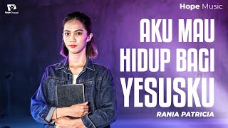 Aku Mau Hidup Bagi Yesus Ku piano Cover Instrument  Rania Patricia