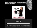 True Crime iRL Host Kelly Berens-Brink Discussion Part 3